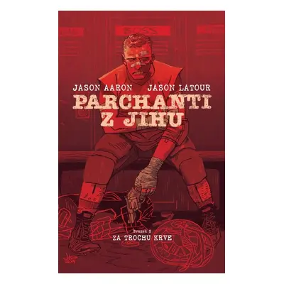 Parchanti z Jihu Za trochu krve - Jason Aaron