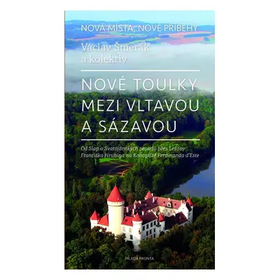 Nové toulky mezi Vltavou a Sázavou - Václav Šmerák