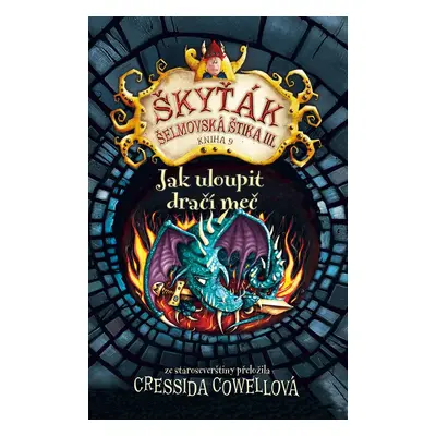 Škyťák Jak uloupit dračí meč (kniha 9) - Cressida Cowell