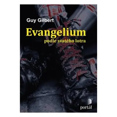 Evangelium podle svatého lotra - Guy Gilbert