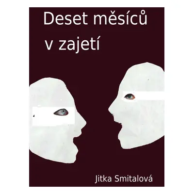 Deset měsíců v zajetí - Jitka Smitalová