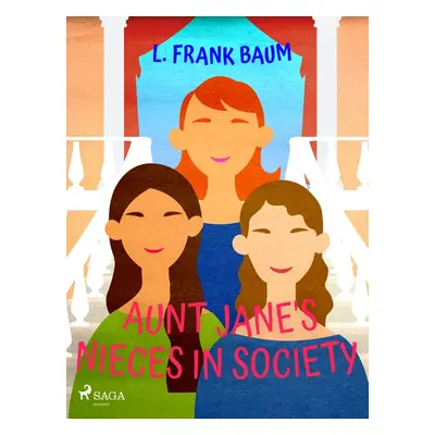 Aunt Jane's Nieces in Society - L. Frank Baum