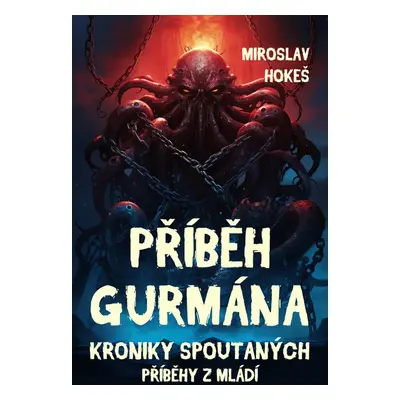 Kroniky spoutaných - Příběhy z mládí 5 - Miroslav Hokeš