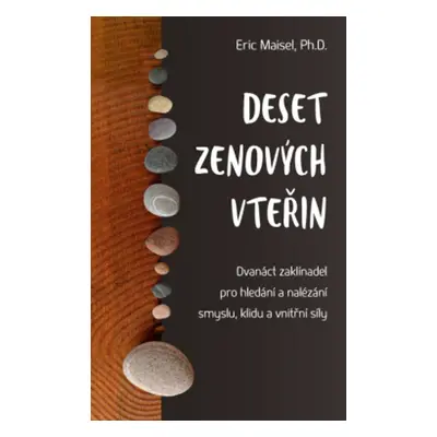 Deset zenových vteřin - Eric Maisel