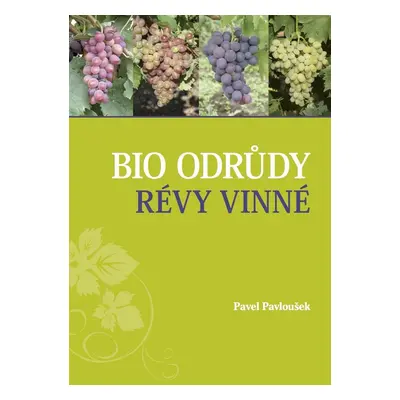 Bio odrůdy révy vinné - Pavel Pavloušek