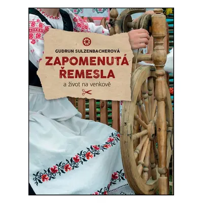 Zapomenutá řemesla - Gudrun Sulzenbacherová