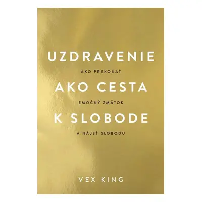 Uzdravenie ako cesta k slobode - Vex King