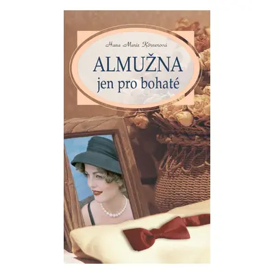 Almužna jen pro bohaté - Hana Marie Körnerová