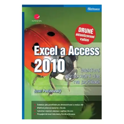 Excel a Access 2010 - efektivní zpracování dat na počítači - Josef Pecinovský