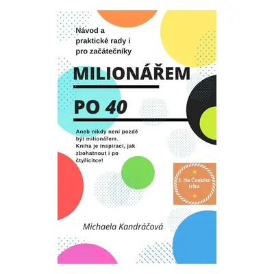 Milionářem po 40 - Michaela Kandráčová