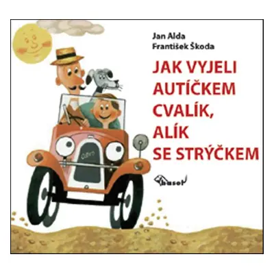 Jak vyjeli autíčkem Cvalík, Alík se strýčkem - Jan Alda