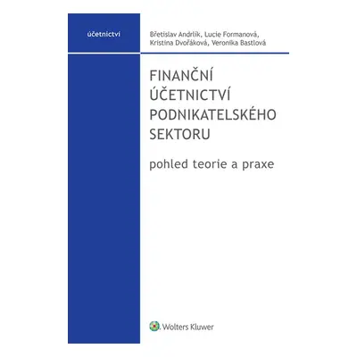 Finanční účetnictví podnikatelského sektoru, pohled teorie a praxe - autorů kolektiv