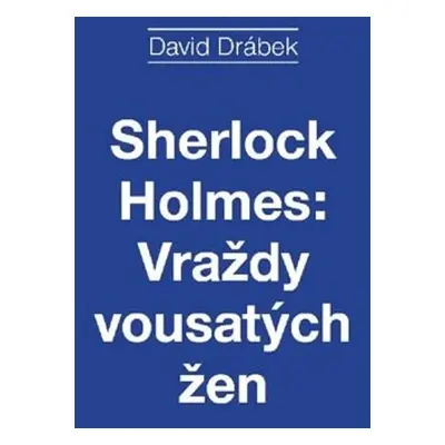 Sherlock Holmes: Vraždy vousatých žen - David Drábek