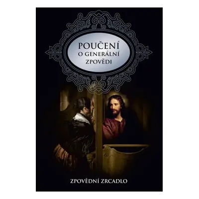 Poučení o generální zpovědi a podrobné zpovědní zrcadlo - Pavel Augustin