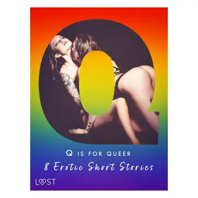 Q is for Queer - 8 Erotic Short Stories - Sara Agnès L.