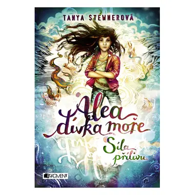 Alea - dívka moře: Síla přílivu - Tanya Stewnerová