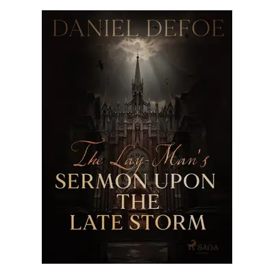 The Lay-Man's Sermon Upon the Late Storm - Daniel Defoe