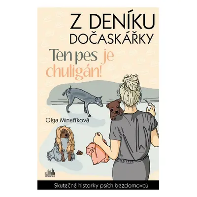 Z deníku dočaskářky - Ten pes je chuligán! - Olga Minaříková