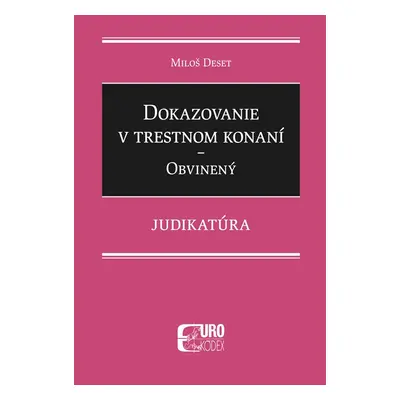 Dokazovanie v trestnom konaní Obvinený - Miloš Deset