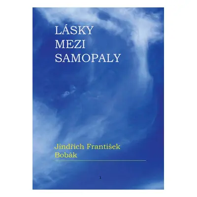 Lásky mezi samopaly - Jindřich František Bobák