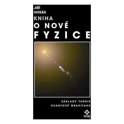 Kniha o nové fyzice - Jiří Horák