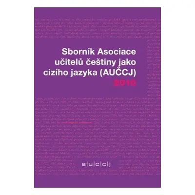 Sborník Asociace učitelů češtiny jako cizího jazyka 2010 - Kateřina Hlínová (ed.)