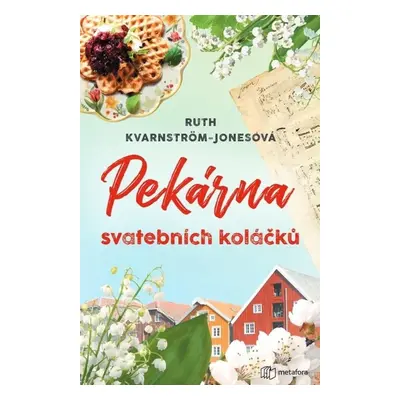 Pekárna svatebních koláčků - Ruth Kvarnström-Jonesová