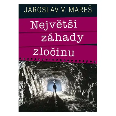 Největší záhady zločinu - Jaroslav Mareš