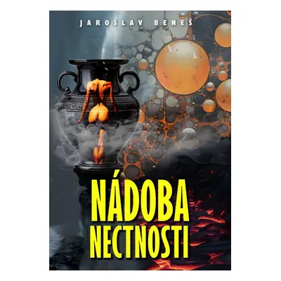 Nádoba nectnosti - Jaroslav Beneš