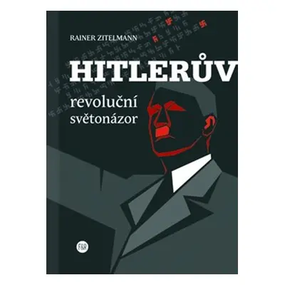 Hitlerův revoluční světonázor - Rainer Zitelmann