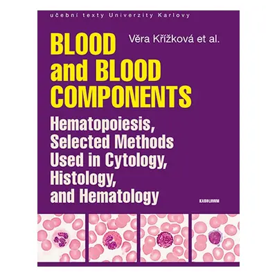 Blood and Blood Components, Hematopoiesis, Selected Methods Used in Cytology, Histology and Hema