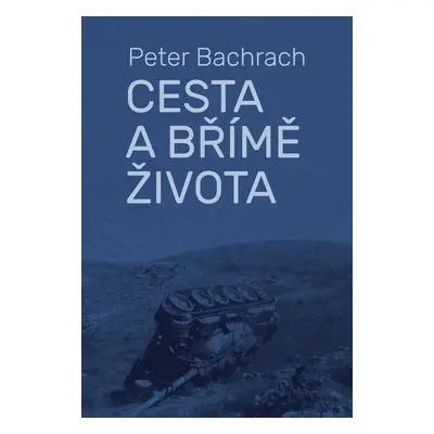 Cesta a břímě života - Peter Bachrach