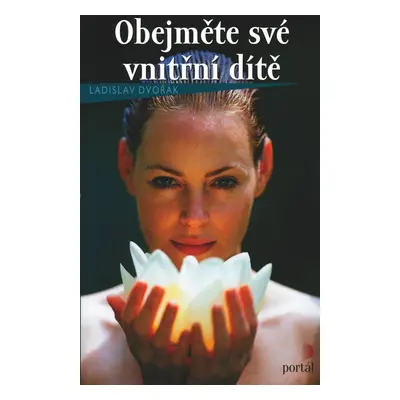 Obejměte své vnitřní dítě - Ladislav Dvořák