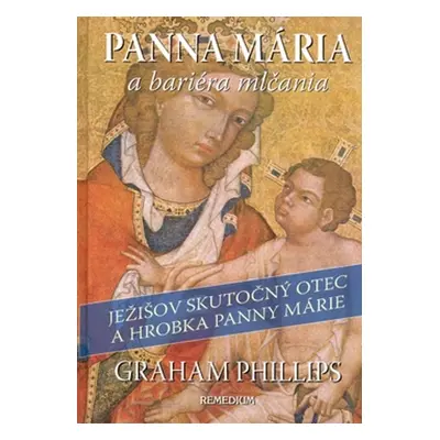 Panna Mária a bariéra mlčania - Graham Phillips