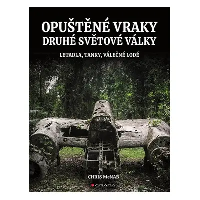 Opuštěné vraky druhé světové války - Chris NcNab