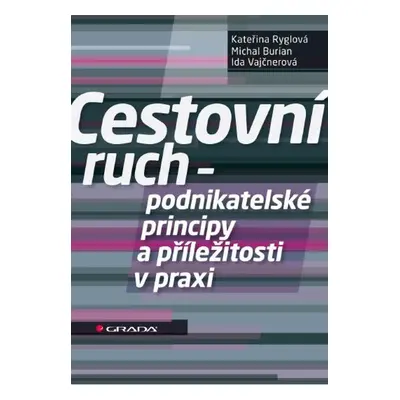 Cestovní ruch - podnikatelské principy a příležitosti v praxi - Kateřina Ryglová