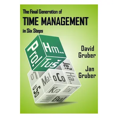 The Final Generation of Time Management in Six Steps - David Gruber