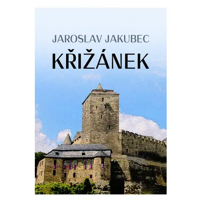 Křižánek - Jaroslav Jakubec