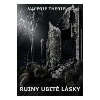 Ruiny ubité lásky - Valerie Theriel