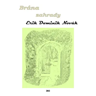 Brána zahrady - Erik Dominik Novák