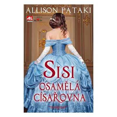 Sisi - osamělá císařovna - Alison Pataki