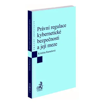 Právní regulace kybernetické bezpečnosti a její meze - Kristina Ramešová