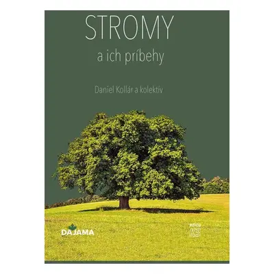 Stromy a ich príbehy - Daniel Kollár a kolektív