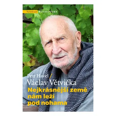 Nejkrásnější země nám leží pod nohama - Václav Větvička