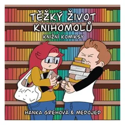 Těžký život knihomolů - Hanka Grehová