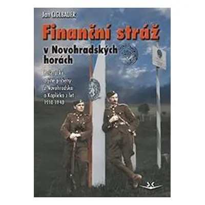 Finanční stráž v Novohradských horách - Jan Ciglbauer