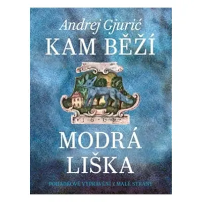 Kam běží modrá liška - Andrej Gjurič