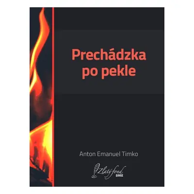 Prechádzka po pekle - Anton Emanuel Timko