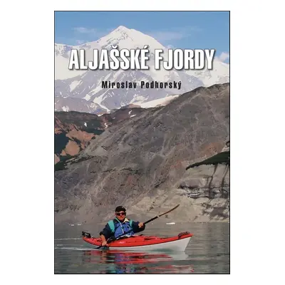 Aljašské fjordy - Miroslav Podhorský