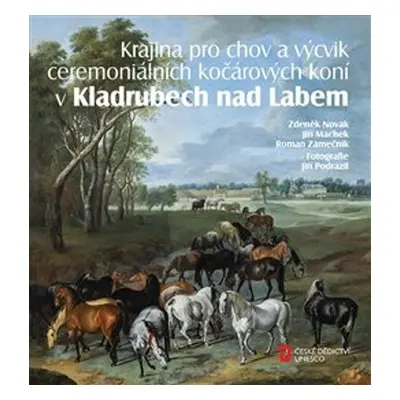 Krajina pro chov a výcvik ceremoniálních kočárových koní v Kladrubech nad Labem - Jiří Machek